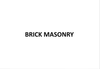 BRICK MASONRY
 
