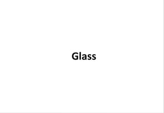 Glass
 