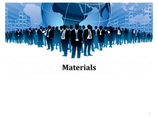 1
Materials
 