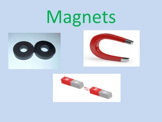 Magnets