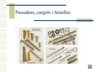 Passadors, cargols i femelles 