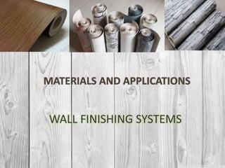 MATERIALS AND APPLICATIONS
WALL FINISHING SYSTEMS
 