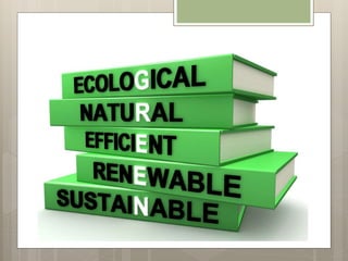 Sustainable or Green Design 
 