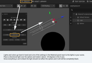 Lights and colors go hand in hand and a lot of the settings in the Material panel react to the lights in your scene.
Place a directional light over the sphere and rotate it about -25 degrees in the X axis.
Since everything is set to black the light should not affect the sphere and it will still be completely black.
 