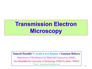 Suneeti Purohit *: Avala Lava Kumar : Gautam Behera
Department of Metallurgical & Materials Engineering (MME)
Veer Surendra Sai University of Technology (VSSUT), Burla -768018
*E-mail : suneeti.purohit@gmail.com
132
 