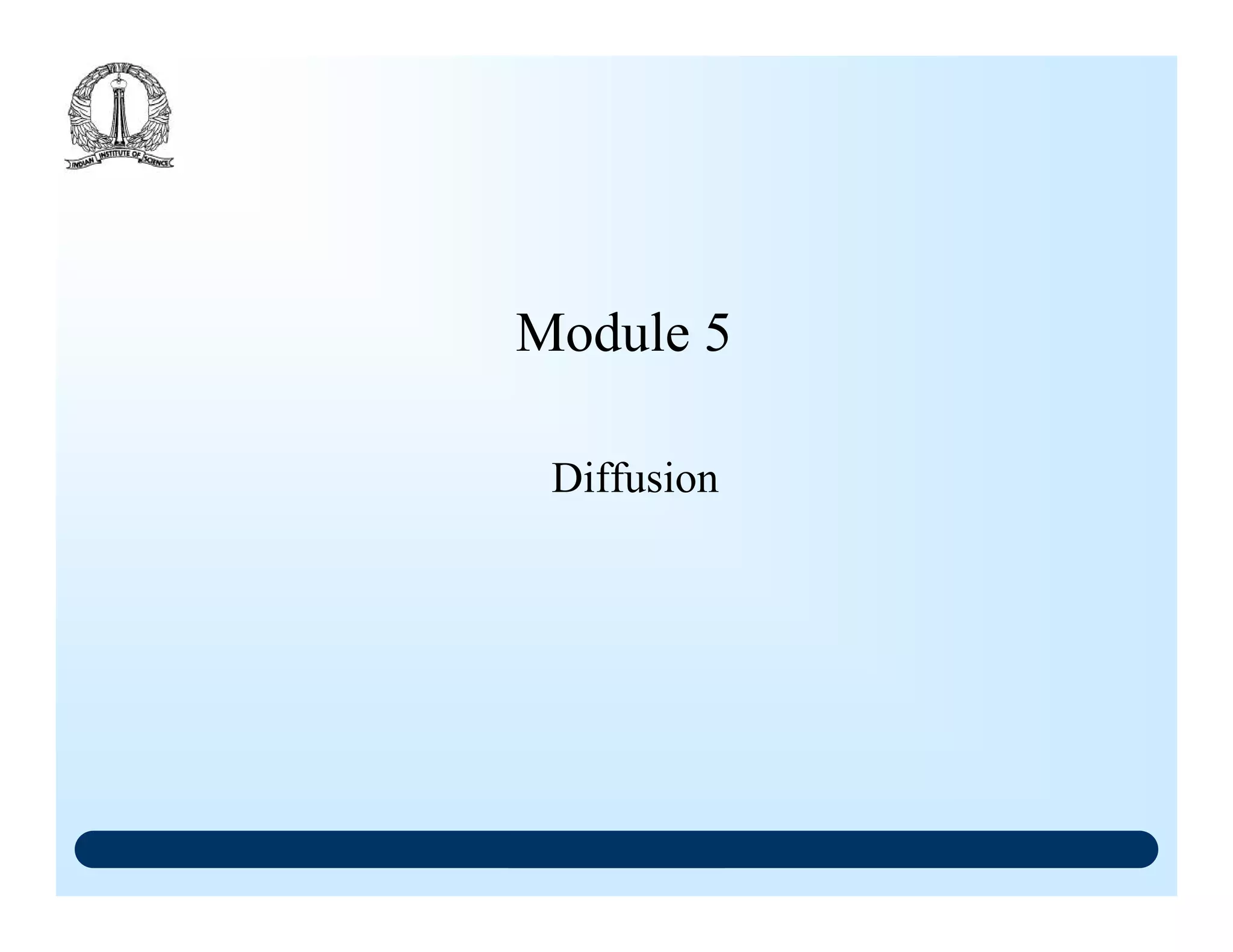 Diffusion
Module 5
 