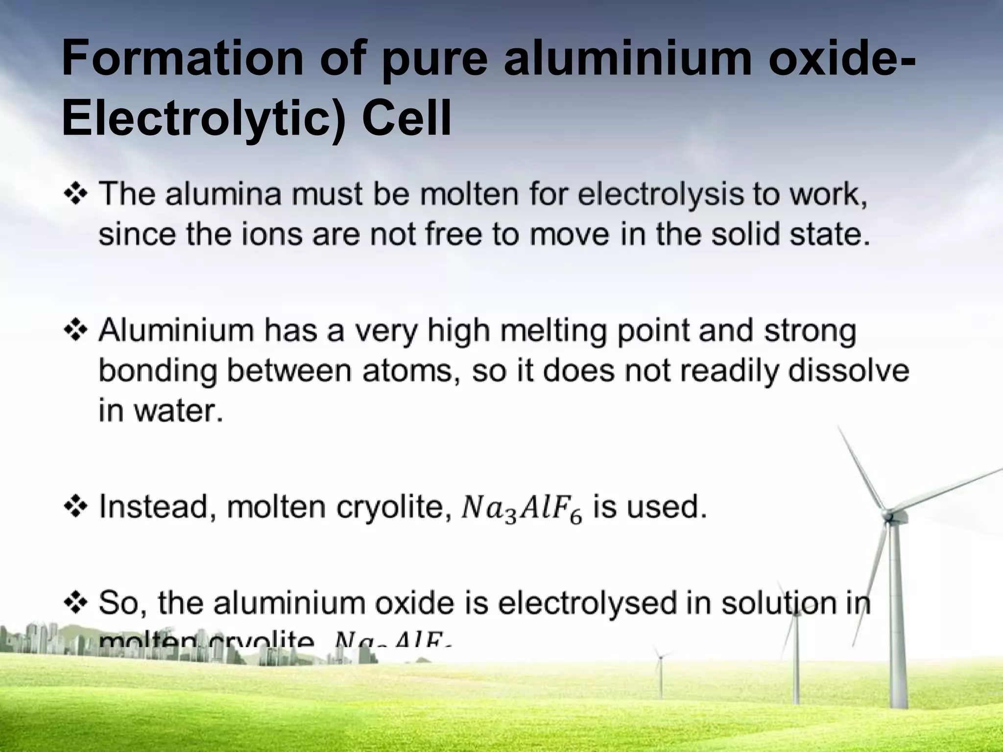 Formation of pure aluminium oxide-
Electrolytic) Cell
 