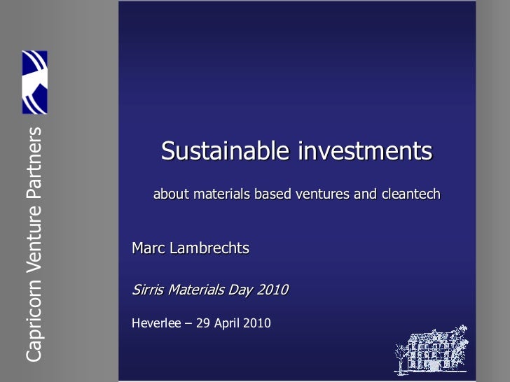 Sirris Materials Day 2010 Sustainable Investments Capricorn Ventu