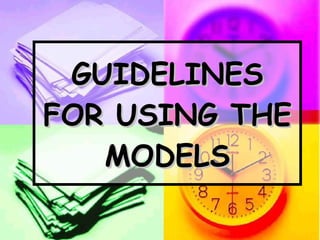 GUIDELINES FOR USING THE MODELS 