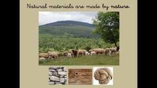 Natural Materials or Artificial Materials