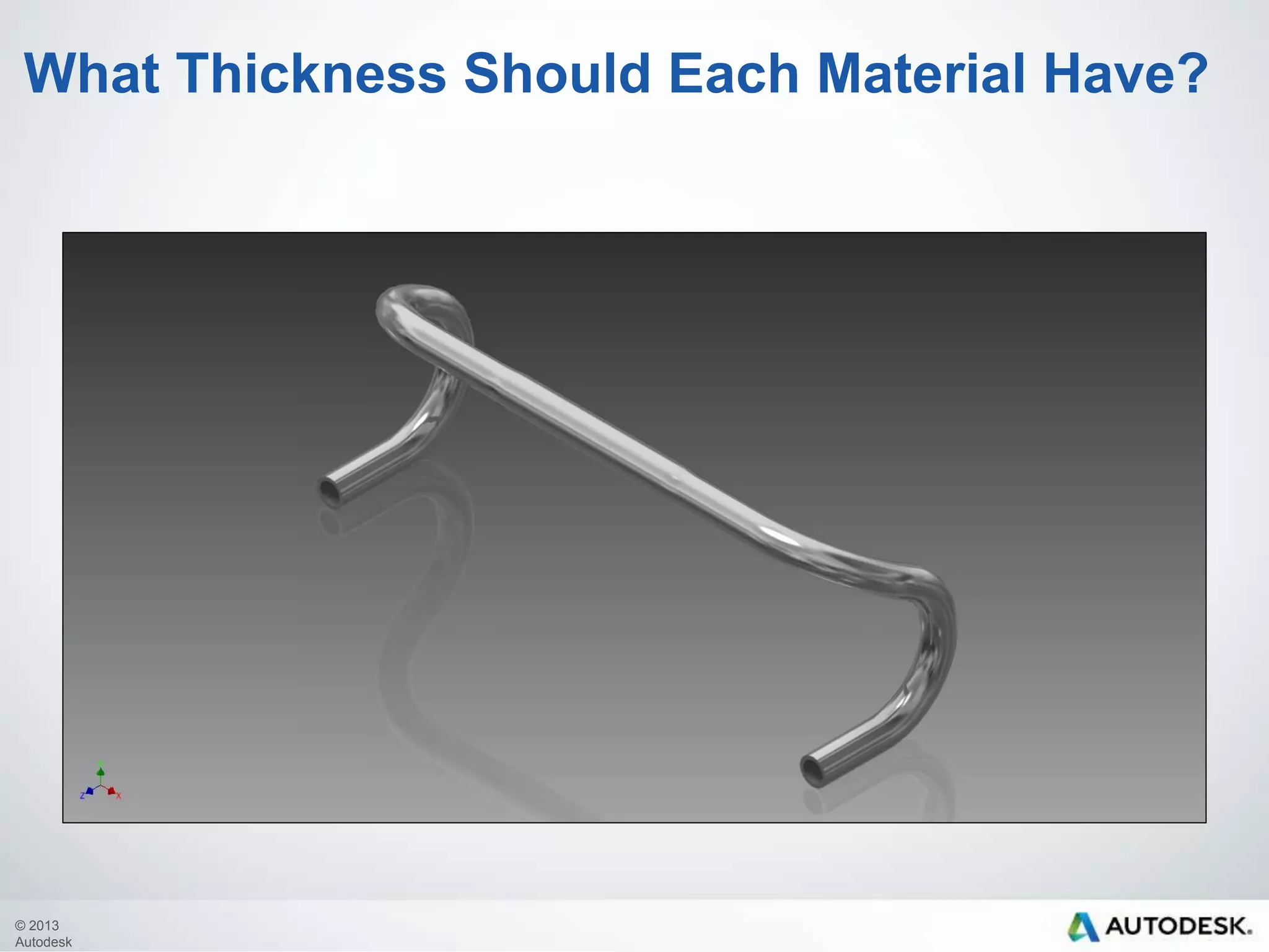 What Thickness Should Each Material Have?

© 2013
Autodesk

 