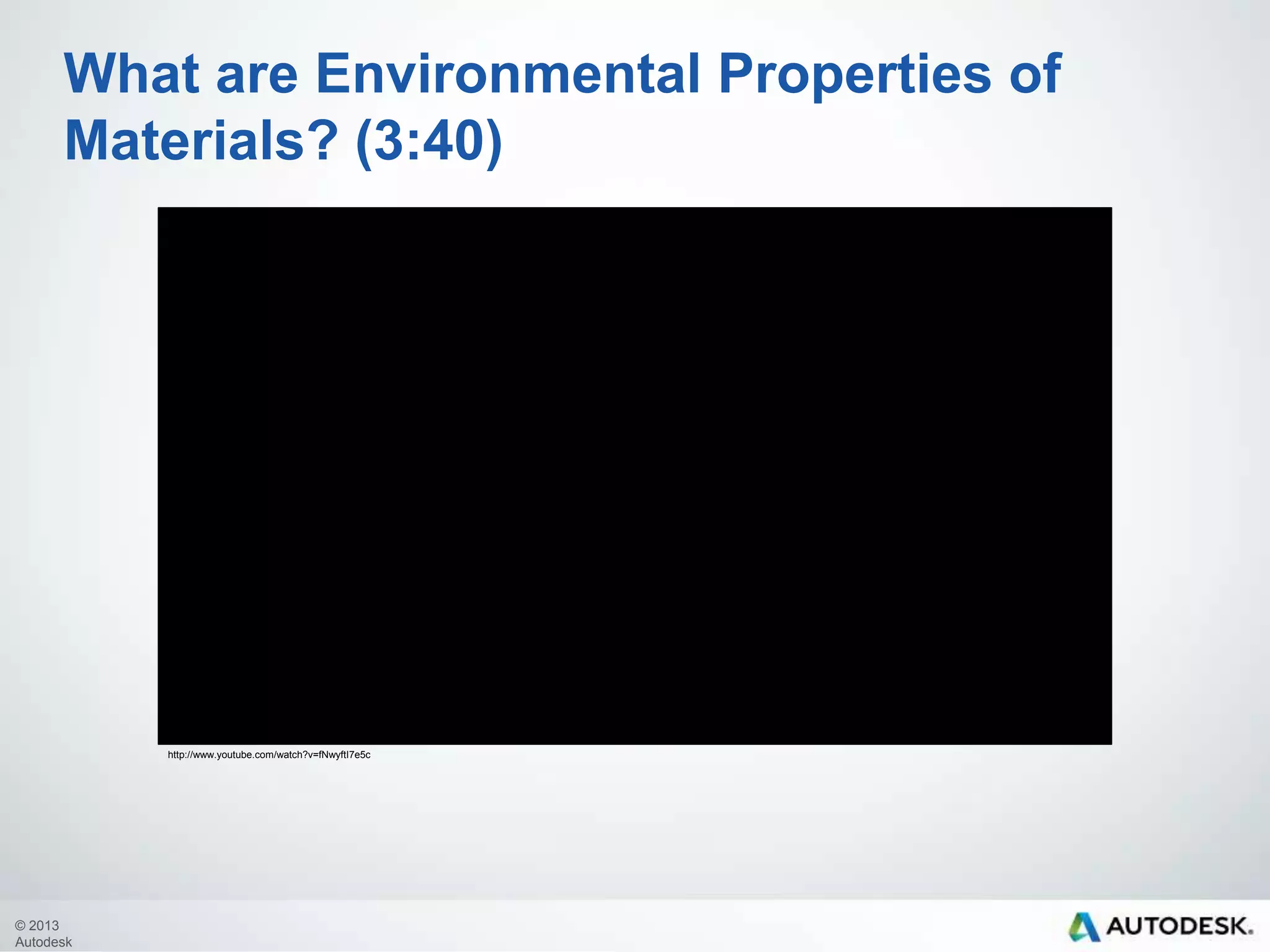 What are Environmental Properties of
Materials?

© 2013
Autodesk

 