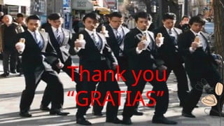 Thank you
“GRATIAS”
 