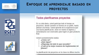 ENFOQUE DE APRENDIZAJE BASADO EN
PROYECTOS
 
