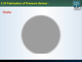 3.10 Fabrication of Pressure Sensor :
31
 