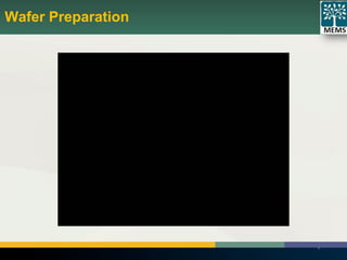 6
Wafer Preparation
 