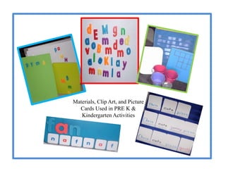 Materials, Clip Art, and Picture
Cards Used in PRE K &
Kindergarten Activities
 