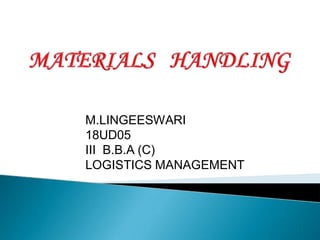 M.LINGEESWARI
18UD05
III B.B.A (C)
LOGISTICS MANAGEMENT
 