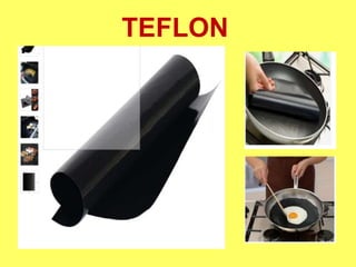 TEFLON
 
