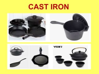 CAST IRON
 