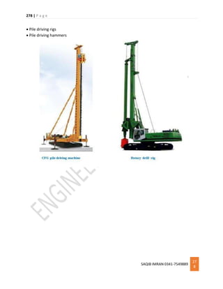 278 | P a g e
SAQIB IMRAN 0341-7549889
27
8
 Pile driving rigs
 Pile driving hammers
 