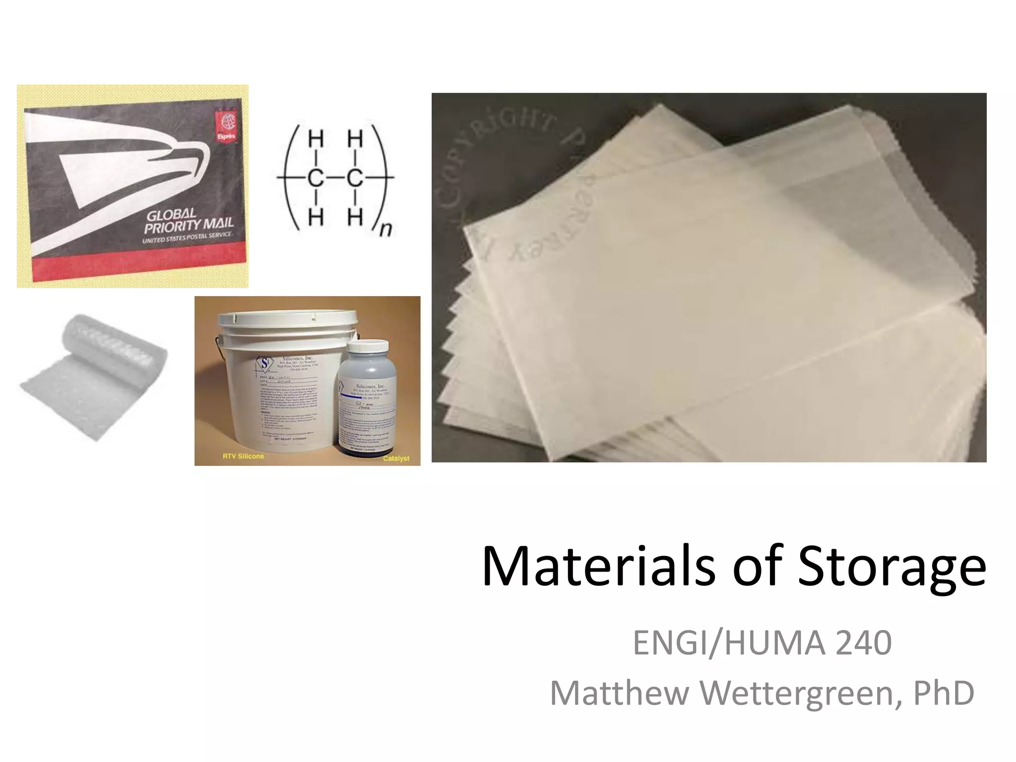 Materials of StorageENGI/HUMA 240Matthew Wettergreen, PhD
