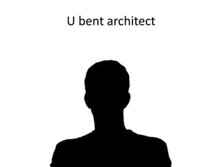 U bent architect 