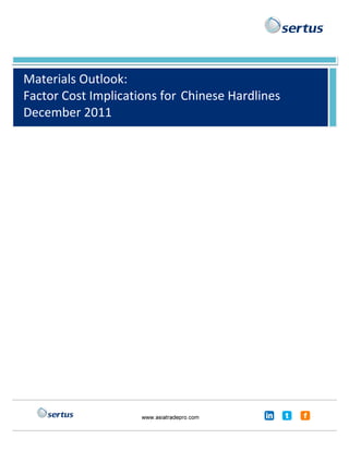 Materials Outlook:   
Factor Cost Implications for Chinese Hardlines 
December 2011 
 




                                           in     t   f
 