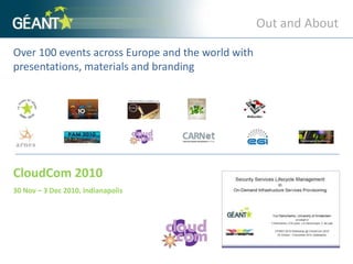 Out and AboutOver 100 events across Europe and the world with presentations, materials and branding CloudCom 201030 Nov – 3 Dec 2010, Indianapolis