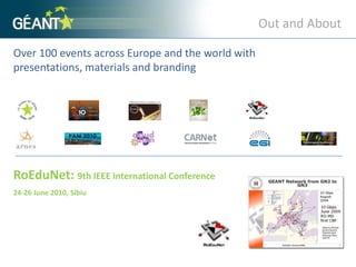 Out and AboutOver 100 events across Europe and the world with presentations, materials and branding RoEduNet: 9th IEEE International Conference24-26 June 2010, Sibiu
