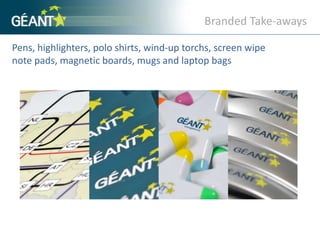 Branded Take-awaysPens, highlighters, polo shirts, wind-up torchs, screen wipe note pads, magnetic boards, mugs and laptop bags