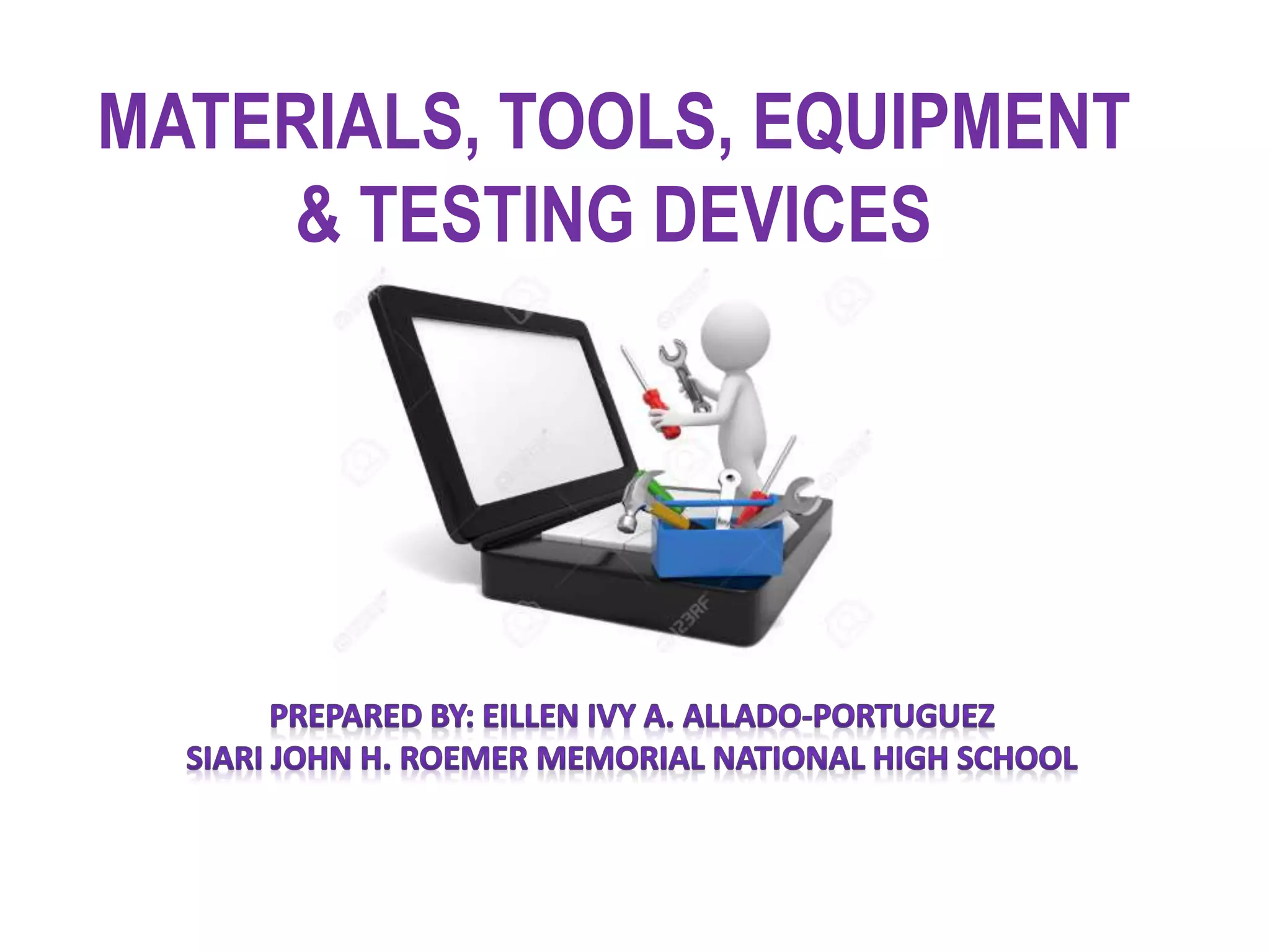 Materials, Tools, Equipment and Testing Devices PPT