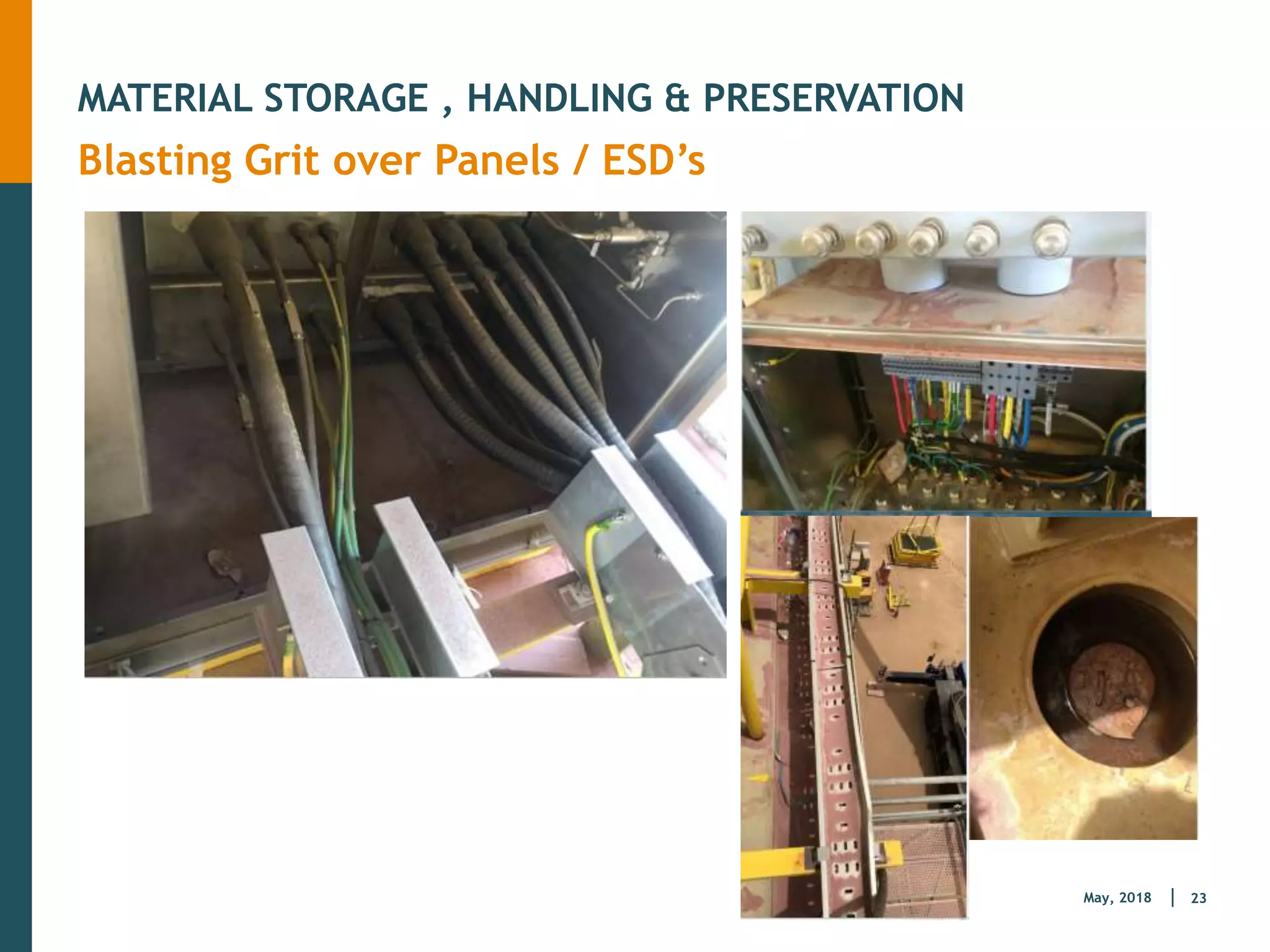 23
May, 2018
MATERIAL STORAGE , HANDLING & PRESERVATION
Blasting Grit over Panels / ESD’s
 