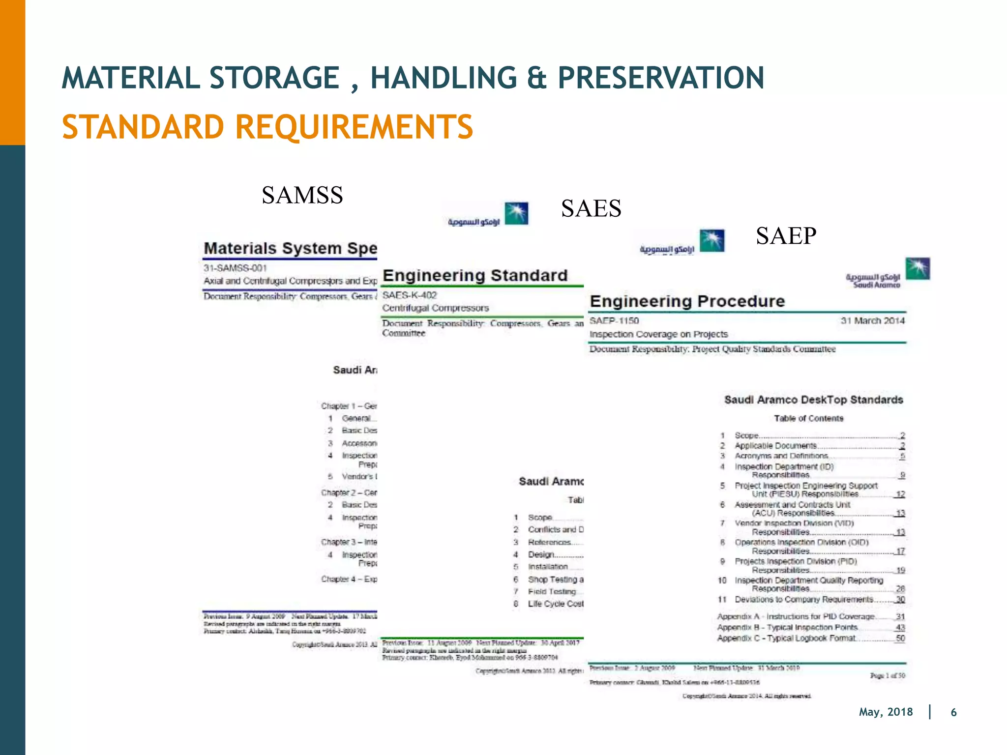 6
May, 2018
MATERIAL STORAGE , HANDLING & PRESERVATION
STANDARD REQUIREMENTS
SAMSS
SAES
SAEP
 