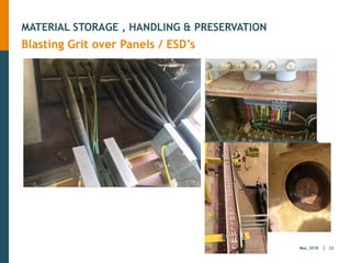 23
May, 2018
MATERIAL STORAGE , HANDLING & PRESERVATION
Blasting Grit over Panels / ESD’s
 