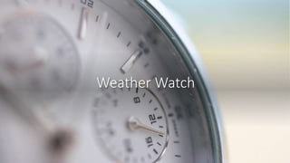 Weather Watch
 