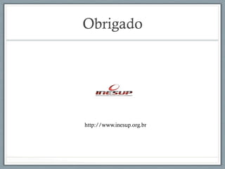 Obrigado
http://www.inesup.org.br
 