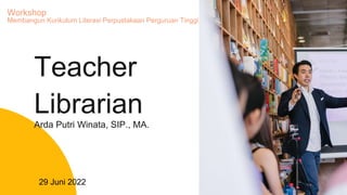 Arda Putri Winata, SIP., MA.
Teacher
Librarian
Membangun Kurikulum Literasi Perpustakaan Perguruan Tinggi
29 Juni 2022
Workshop
 