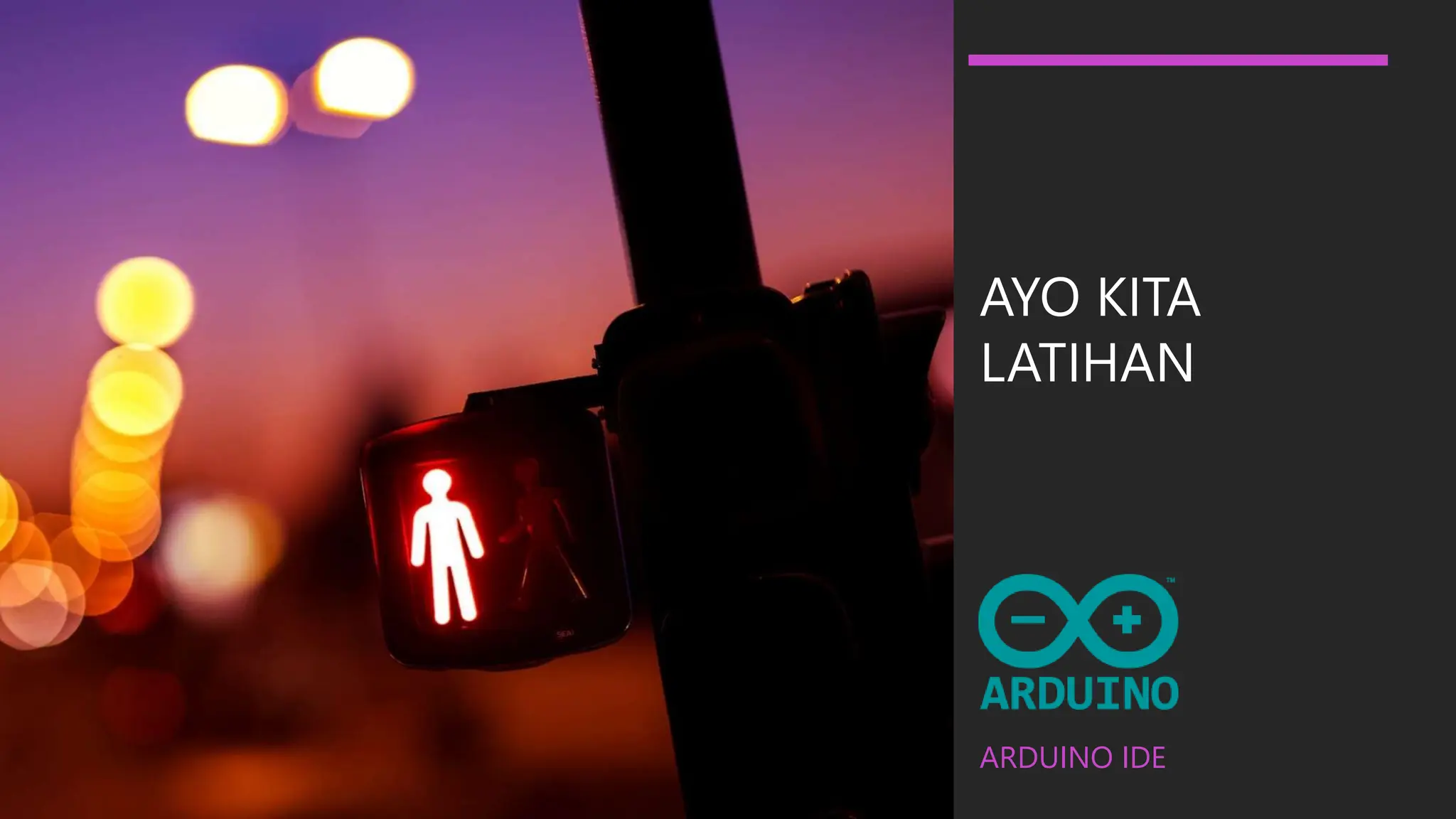 AYO KITA
LATIHAN
ARDUINO IDE
 