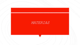 MATERIAS
 