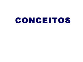 CONCEITOS

 