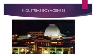 INDUSTRIAS BOYACENSES
 
