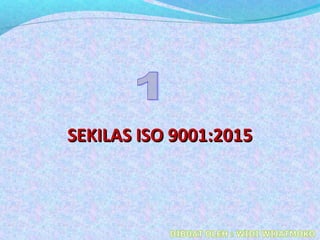 SEKILAS ISO 9001:2015SEKILAS ISO 9001:2015
 