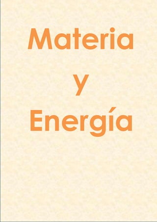 Materia
y
Energía
 