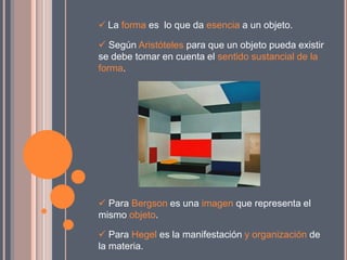 El formalismo en las obras y el tratamiento de la obra en expresión de su forma y la materia deben ser tomados en cuenta. Luego aparece la presencia activa de la materia