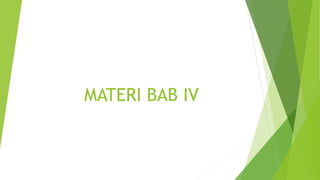 MATERI BAB IV
 