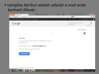 • tampilan berikut adalah setelah e-mail anda
  berhasil dibuat :
 