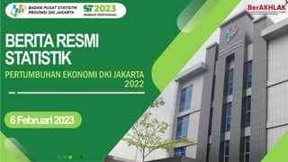 BERITARESMI
STATISTIK
6Februari2023
PERTUMBUHAN EKONOMI DKI JAKARTA
2022
 