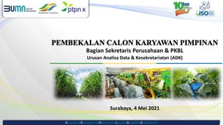 Bagian Sekretaris Perusahaan & PKBL
Urusan Analisa Data & Kesekretariatan (ADK)
Surabaya, 4 Mei 2021
 