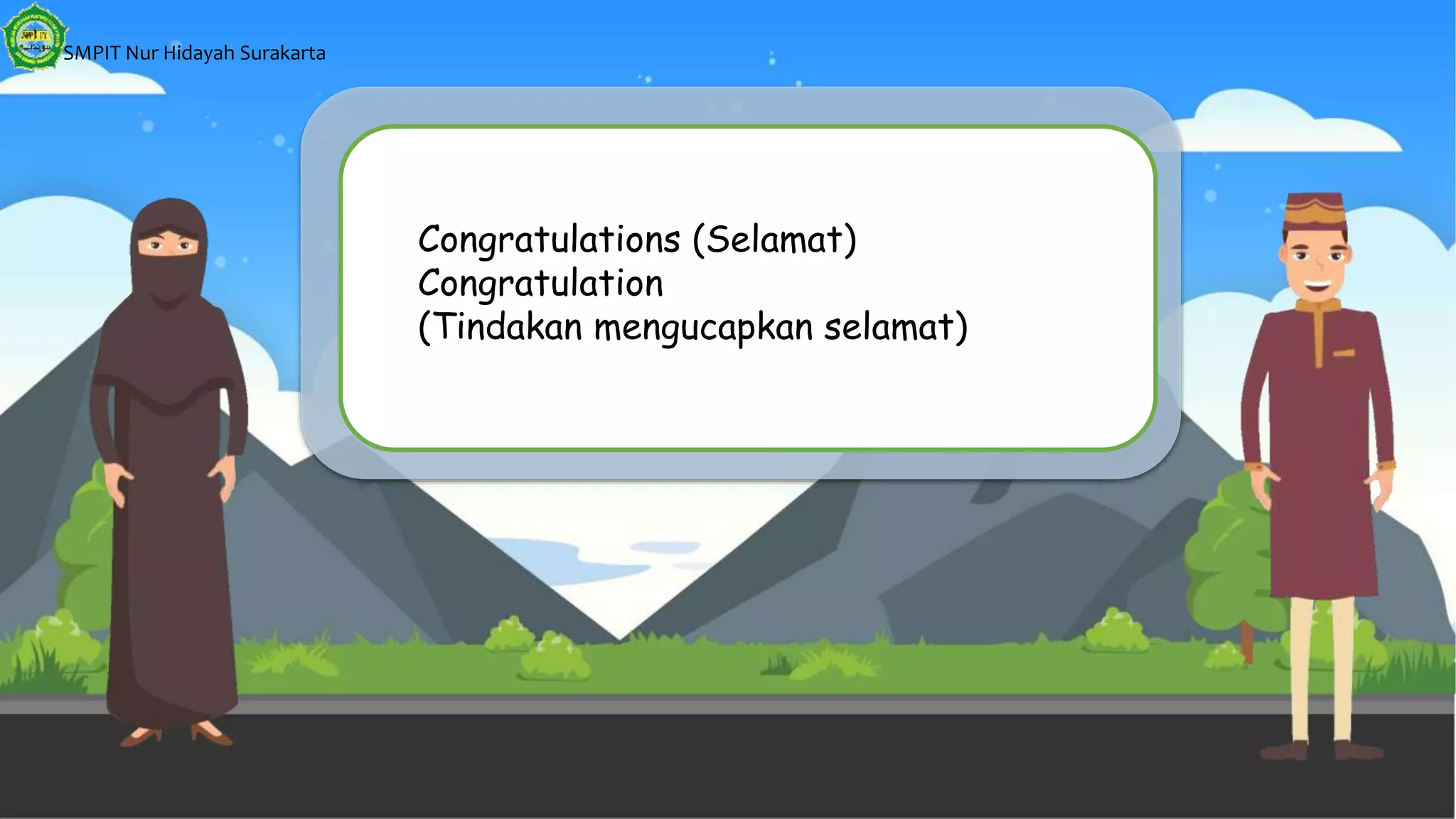 SMPIT Nur Hidayah Surakarta
Congratulations (Selamat)
Congratulation
(Tindakan mengucapkan selamat)
 